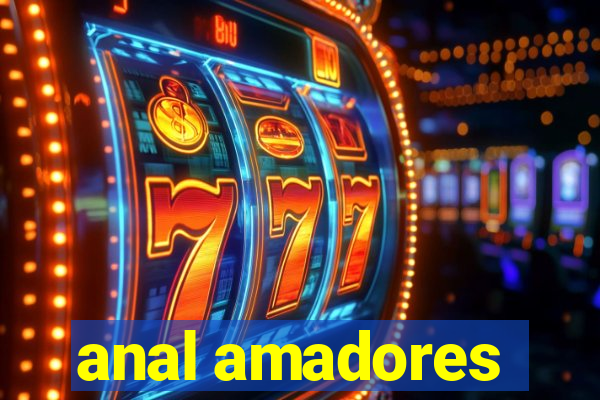 anal amadores